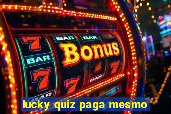 lucky quiz paga mesmo